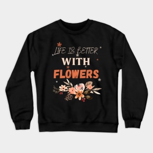 Flowers lover design gift for her who love floral design Crewneck Sweatshirt